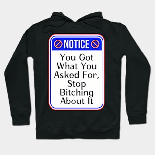 Notice You Got What You Asked For Stop Bitching About It Funny Warning Signs Hoodie